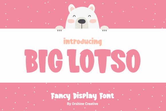 Big Lotso: A Cute and Chunky Font for Small Business Branding